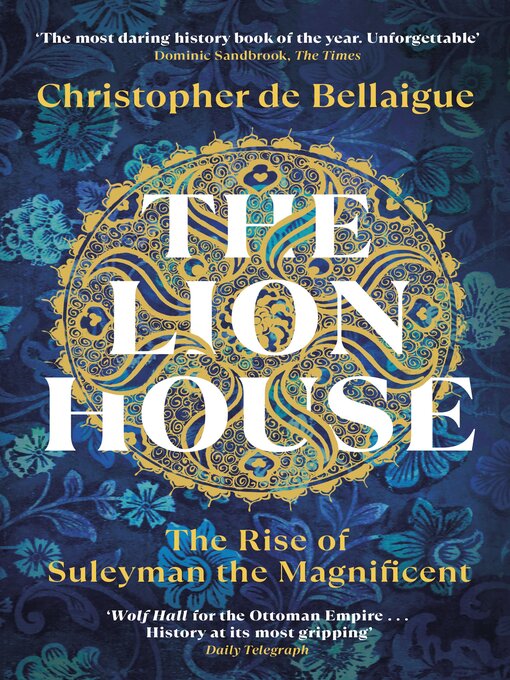 Title details for The Lion House by Christopher de Bellaigue - Available